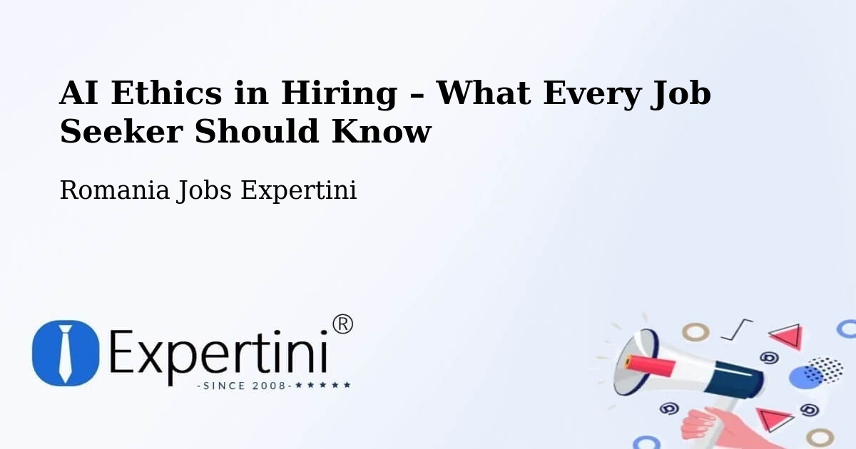 AI Ethics in Recruitment & Hiring – Igești - Igești, Romania Jobs Expertini
